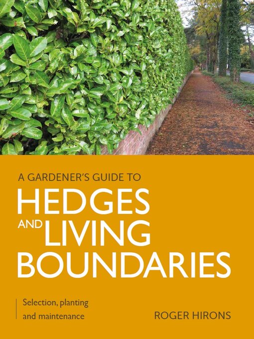 Title details for Gardener's Guide to Hedges and Living Boundaries by Roger Hirons - Available